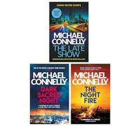 A Ballard and Bosch Thriller by Michael Connelly 3 Books Collection Set (The Late Show, Dark Sacred Night & The Night Fire)