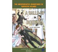 A Balls-up in Bohemia: 1 (The Unexpurgated Adventures of Sherlock Holmes)