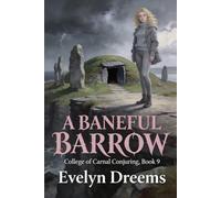 A Baneful Barrow: College of Carnal Conjuring, Book 9