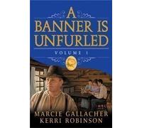 A Banner is Unfurled - (Audio Book) - Vol 1 by Kerri Gallacher Marcie and Robinson (2005-01-01)