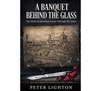 A Banquet Behind The Glass: The Myth of Hannibal Lecter Through the Years