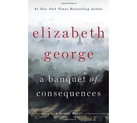 A Banquet of Consequences: A Lynley Novel by Elizabeth George (2015-10-27)