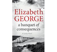 A Banquet of Consequences: A Page-Turning Mystery Featuring Thomas Lynley, now appearing on BBC1 and iPlayer (Inspector Lynley)