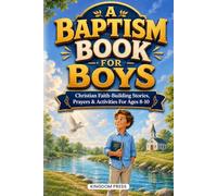 A Baptism Book For Boys: Christian Faith-Building Stories, Prayers & Activities For Ages 8-10 (Gift, Dedication) (Baptism For Kids)