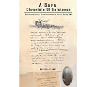 A Bare Chronicle of Existence: Stories and Letters from Internment in Norway During WW1