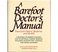 A Barefoot Doctor's Manual: Practical Chinese Medicine and Health (Dhew Publication, No. (Nih) 75-695.)
