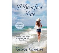 A Barefoot Tide (Large Print): An Emerald Isle, NC Single Title Novel: 1 (Grace Greene's Large Print Books)