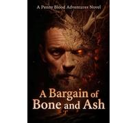 A Bargain of Bone and Ash: A Penny Blood Adventures Novel - Based on The House with Chicken Legs