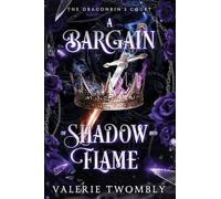 A Bargain of Shadow and Flame: 1 (The Dragonkin's Court)
