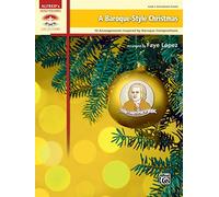 A Baroque-Style Christmas: 10 Arrangements Inspired by Baroque Compositions (Alfred's Sacred Performer Collections)