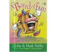 A Barrel of Fun: An A-Z Of The Shrewdest And Most Comical Stories, Sayings And Observations From Those Masters Of Anthology