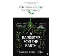 A Barrister for the Earth : 'Law could be our planet's greatest hope' - Isabella Tree