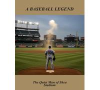 A Baseball Legend: The Quiet Man Of Shea Stadium