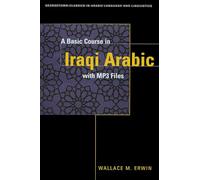 A Basic Course in Iraqi Arabic with MP3 Audio Files (Georgetown Classics in Arabic Languages and Linguistics series)