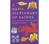 A Basic Dictionary of Saints: Anglican, Catholic, Free Church and Orthodox