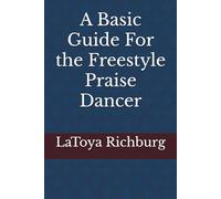A Basic Guide For the Freestyle Praise Dancer