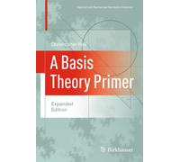 A Basis Theory Primer: Expanded Edition (Applied and Numerical Harmonic Analysis)