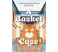 A Basket Case: 2 (Maddie Sparks Mystery)