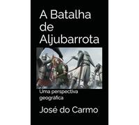 A Batalha de Aljubarrota: Uma perspectiva geográfica