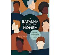 A batalha de todo homem: Vencendo a tentação sexual, uma vitória por vez