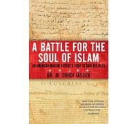 A Battle for the Soul of Islam: An American Muslim Patriot's Fight to Save His Faith