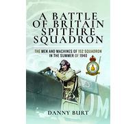 A Battle of Britain Spitfire Squadron: The Men and Machines of 152 Squadron in the Summer of 1940