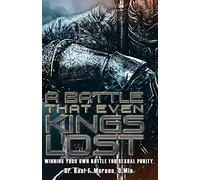 A Battle That Even Kings Lost: Winning Your Own Battle For Sexual Purity