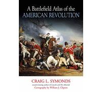 A Battlefield Atlas of the American Revolution