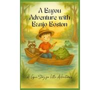 A Bayou Adventure with Banjo Boston: A Cajun Story for little Adventurers'