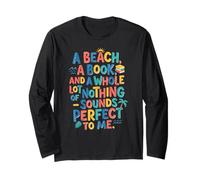 A Beach, a Book, and Nothing Sounds Perfect to Me Long Sleeve T-Shirt