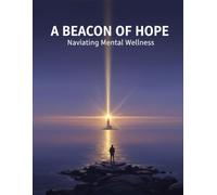 A Beacon Of Hope: Navigating Mental Wellness
