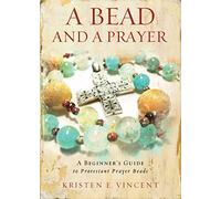 A Bead and a Prayer: A Beginner's Guide to Protestant Prayer Beads