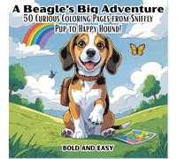 A Beagle’s Big Adventure: 50 Curious Coloring Pages From Sniffly Pup to Happy Hound!