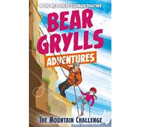 A Bear Grylls Adventure 10: The Mountain Challenge (A Bear Grylls Adventure)