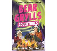 A Bear Grylls Adventure 11: The Arctic Challenge