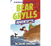 A Bear Grylls Adventure 12: The Sailing Challenge