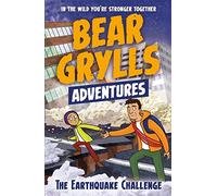 A Bear Grylls Adventure 6: The Earthquake Challenge: (A Bear Grylls Adventure)
