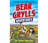 A Bear Grylls Adventure 8: The Safari Challenge