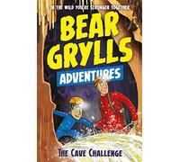 A Bear Grylls Adventure 9: The Cave Challenge: (A Bear Grylls Adventure)