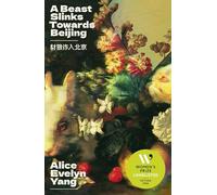 A Beast Slinks Towards Beijing: Longlisted for the 2026 Women's Prize for Fiction