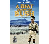 A Beat Around the Bush: Memoirs of a Former Kenya Policeman 1953-1963: A British officer in the Kenya Police 1953-63