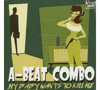 A-Beat Combo - A-Beat Combo - My Baby Wants To Kill Me