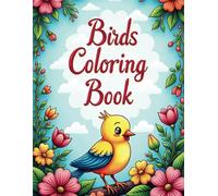 A Beautiful Coloring Book of Exotic & Wild Birds for Relaxation and Fun - Featuring Stunning Parrots, Owls, Eagles, and More!"