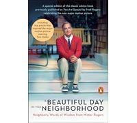 A Beautiful Day in the Neighborhood: Neighborly Words of Wisdom from Mister Rogers