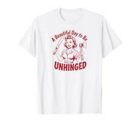 A Beautiful Day to Be Unhinged Bold Woman Axe Machete Design T-Shirt