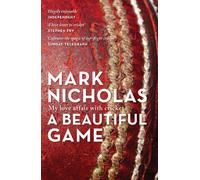 A Beautiful Game : My love affair with cricket