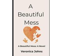 A Beautiful Mess: A Beautiful Mess: A Novel (Legacy of a Beautiful Mess)