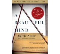 A Beautiful Mind: The Life of Mathematical Genius and Novel Laureate John Nash