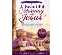 A Beautiful Morning with Jesus: 365 Daily Devotions for Women to Discover God's Creation, Experience Lasting Serenity, Embrace Hope-Filled Living, and ... Prayer Every Season (A Woman In God's Mind)