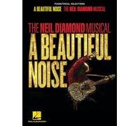A Beautiful Noise - The Neil Diamond Musical. Piano/Vocal Selections (Piano/Vocal Selections Songbook)